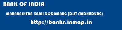 BANK OF INDIA  MAHARASHTRA KASAI DODAMARG (DIST SINDHUDURG)    banks information 